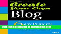 [Download] Create Your Own Blog: 6 Easy Projects to Start Blogging Like a Pro Paperback Collection