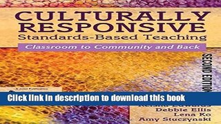 [Download] Culturally Responsive Standards-Based Teaching: Classroom to Community and Back