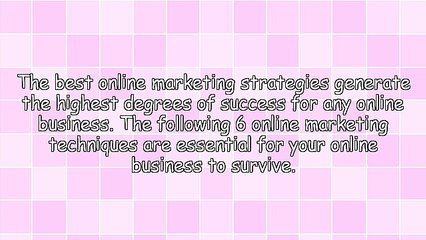 6 Online Marketing Strategies That Are Essential For Success