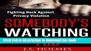 [PDF] Somebody s Watching You: Fighting Back Against Privacy Violation Book Online