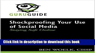 [PDF] Shockproofing Your Use of Social Media: Staying Safe Online (Your Guru Guides) Book Online