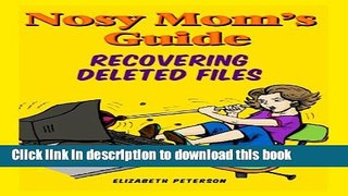 Download Nosy Mom s Guide Recovering Deleted Files Book Free