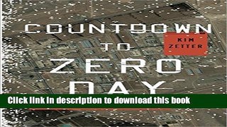[Download] Countdown to Zero Day: Stuxnet and the Launch of the World s First Digital Weapon