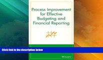 Must Have  Process Improvement for Effective Budgeting and Financial Reporting  READ Ebook Full