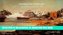 [Download] Greetings from Spitsbergen: Tourists at the Eternal Ice 1827-1914 Kindle Online