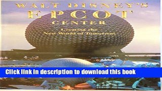 [Download] Walt Disney s Epcot Center: Creating the New World of Tomorrow Kindle Free