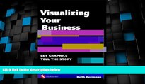 Big Deals  Visualizing Your Business: Let Graphics Tell the Story (With CD-ROM)  Free Full Read