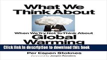 [Download] What We Think About When We Try Not To Think About Global Warming: Toward a New