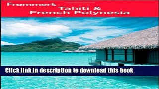 [Download] Frommer s Tahiti and French Polynesia Paperback Collection