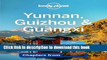[Download] Lonely Planet Yunnan, Guizhou   Guangxi (Travel Guide Chapter) Hardcover Free