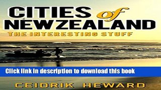 [Download] CITIES OF NEWZEALAND: The Interesting Stuff (New Zealand Series Book 1) Paperback Online