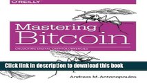 [PDF] Mastering Bitcoin: Unlocking Digital Cryptocurrencies Book Online