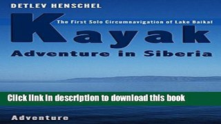 [Download] Kayak Adventure in Siberia: The first solo circumnavigation of Lake Baikal Hardcover Free