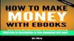 [Download] How To Make Money With Ebooks - Your Step-By-Step Guide To Create and Sell Your Ebook