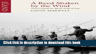 [Download] A Reed Shaken by the Wind: Travels Among the Marsh Arabs of Iraq Kindle Online