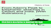 [Download] From Adam s Peak to Elephanta: Sketches in Ceylon and India. [With Illustrations.]
