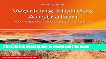 [Download] Working Holiday Australien - Auf eigene Faust und kostenlos: Reisevorbereitung,