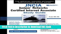 [Download] JNCIA: Juniper Networks Certified Internet Associate Study Guide: Exam JN0-201