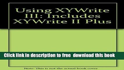 [Download] Using Xywrite III: Covers Xywrite II Plus Kindle {Free|
