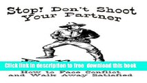 [Download] Stop! Don t Shoot Your Partner: How to Face Conflict and Walk Away Satisfied Hardcover