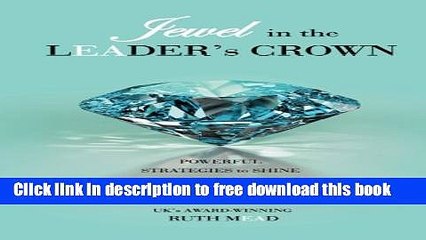 [Download] Jewel in the LEADER s CROWN: Powerful Strategies to Shine as an Executive Assistant