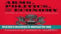 Download Arms, Politics, and the Economy: Historical and Contemporary Perspectives Book Free