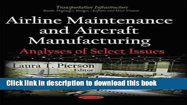 Download Airline Maintenance and Aircraft Manufacturing: Analyses of Select Issues (Transportation