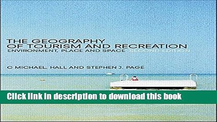 Download The Geography of Tourism and Recreation: Environment, Place and Space Book Online