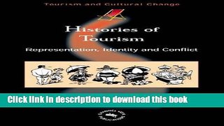 Download Histories of Tourism: Representation, Identity and Conflict (Tourism and Cultural Change)