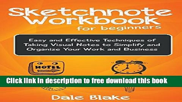 [Download] Sketchnote Workbook For Beginners: Easy and Effective Techniques of Taking Visual Notes