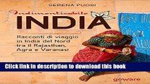[Download] Indimenticabile India. Racconti di viaggio in India del Nord tra il Rajasthan, Agra e