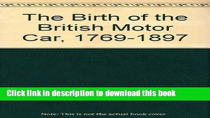 [PDF] The Birth of the British Motor Car, 1769-1897 (3 Volumes) Book Online