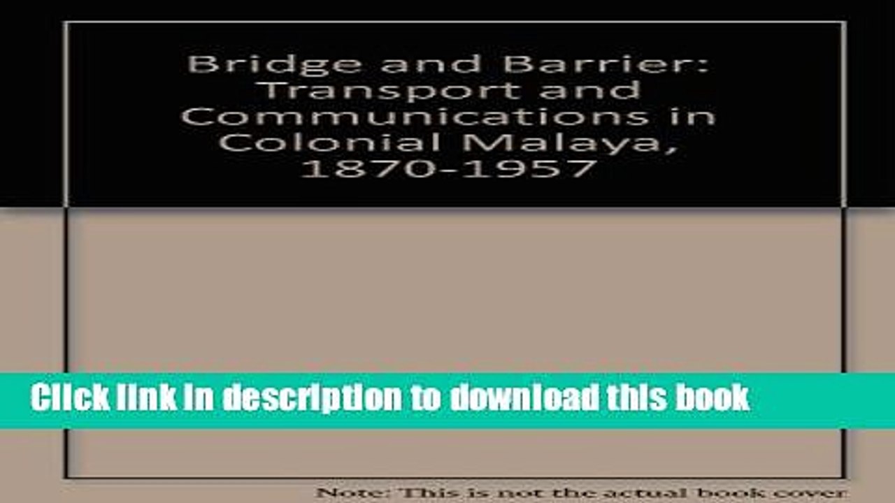 [PDF] Bridge and Barrier: Transport and Communications in Colonial Malaya, 1870-1957 E-Book Online
