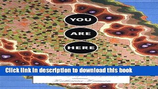 [Download] You Are Here: Personal Geographies and Other Maps of the Imagination Kindle Collection