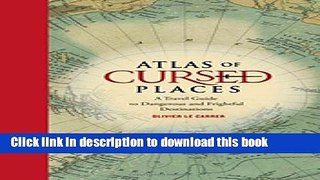 [Download] Atlas of Cursed Places: A Travel Guide to Dangerous and Frightful Destinations