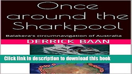 [Download] Once around the Sharkpool: Balakera s circumnavigation of Australia Paperback Free