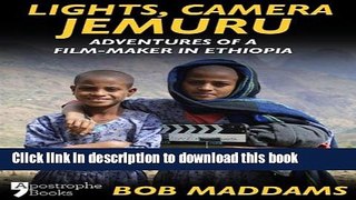 [Download] Lights, Camera, Jemuru: Adventures Of A Film-Maker In Ethiopia Hardcover Collection