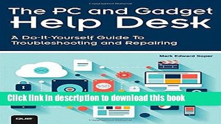 [Download] The PC and Gadget Help Desk: A Do-It-Yourself Guide To Troubleshooting and Repairing