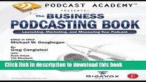 [Download] Podcast Academy: The Business Podcasting Book: Launching, Marketing, and Measuring Your