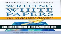 [Download] Writing White Papers: How to Capture Readers and Keep Them Engaged Paperback {Free|