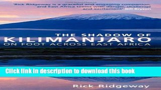 [Download] The Shadow of Kilimanjaro: On Foot Across East Africa Kindle Collection