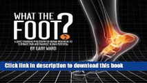 [Download] What the Foot?: A Game-Changing Philosophy in Human Movement to Eliminate Pain and
