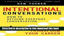 [Download] Intentional Conversations: How to Rethink Everyday Conversation and Transform Your