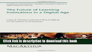 [Download] The Future of Learning Institutions in a Digital Age (The John D. and Catherine T.