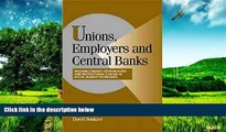 READ FREE FULL  Unions, Employers, and Central Banks: Macroeconomic Coordination and