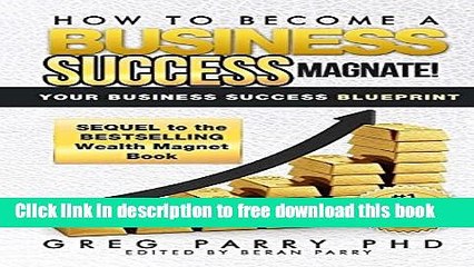 [Download] How to Become a Business Success Magnet Kindle {Free|