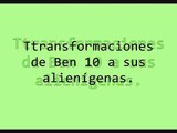 Transformaciones de Ben 10 a sus alienígenas