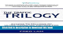 [Download] The Traffic Trilogy: Access To Millions Of Ultra-Targeted Visitors For Pennies On The