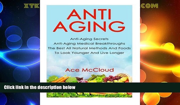 READ FREE FULL Anti-Aging: Anti-Aging Secrets- Anti-Aging Medical Breakthroughs- The Best All