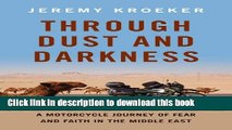 [Download] Through Dust and Darkness: A Motorcycle Journey of Fear and Faith in the Middle East